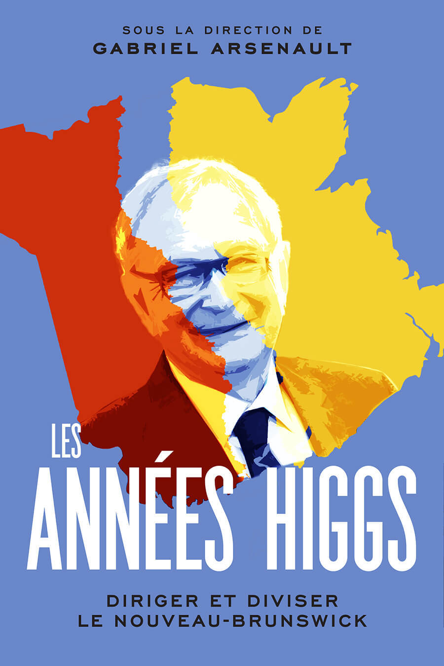 Les années Higgs : Diriger et diviser le Nouveau-Brunswick