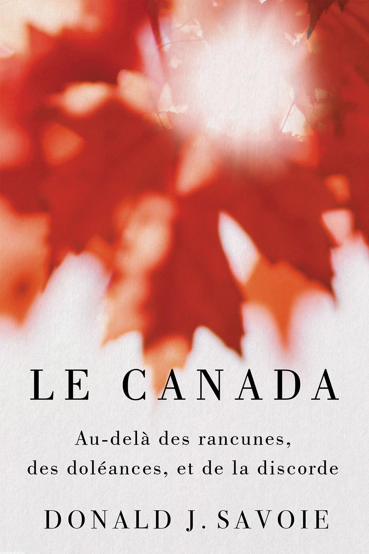 Le Canada : Au-delà des rancunes, des doléances et de la discorde